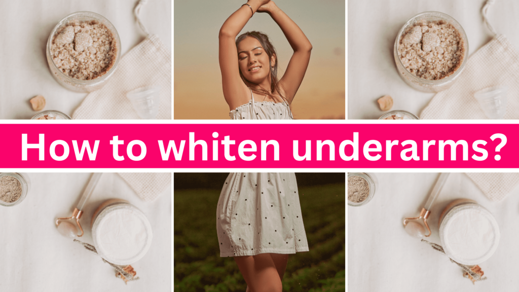 How to whiten underarms