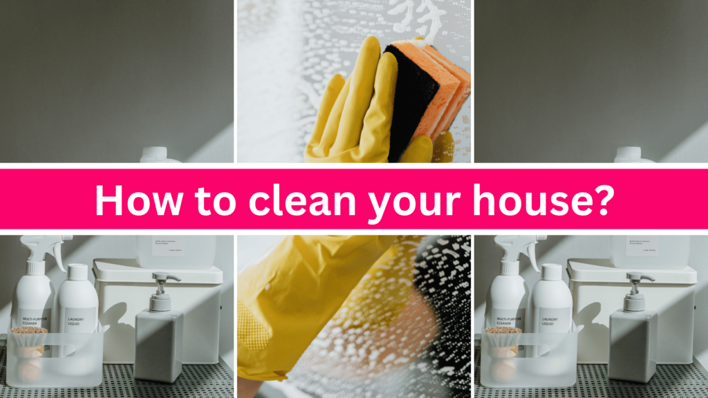 How to clean your house
